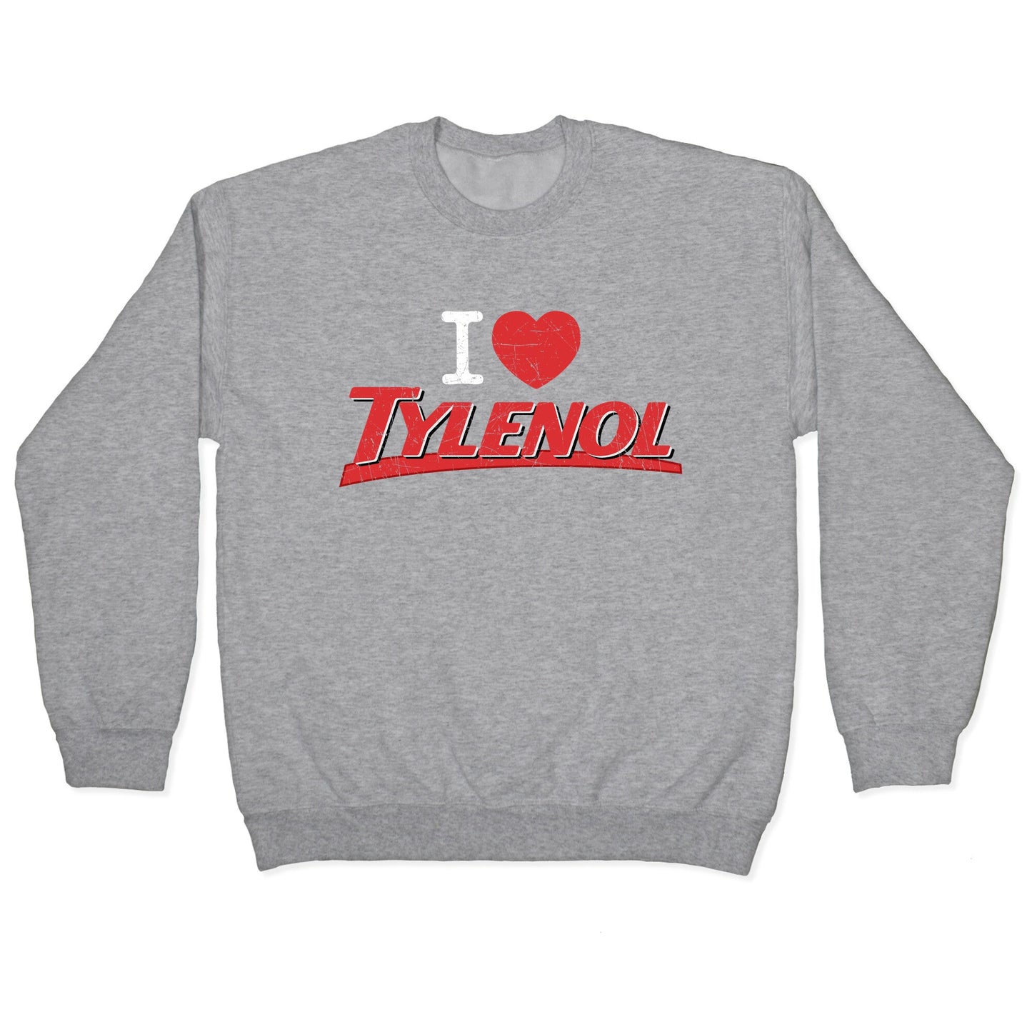 I Love Tylenol Crewneck Sweatshirt
