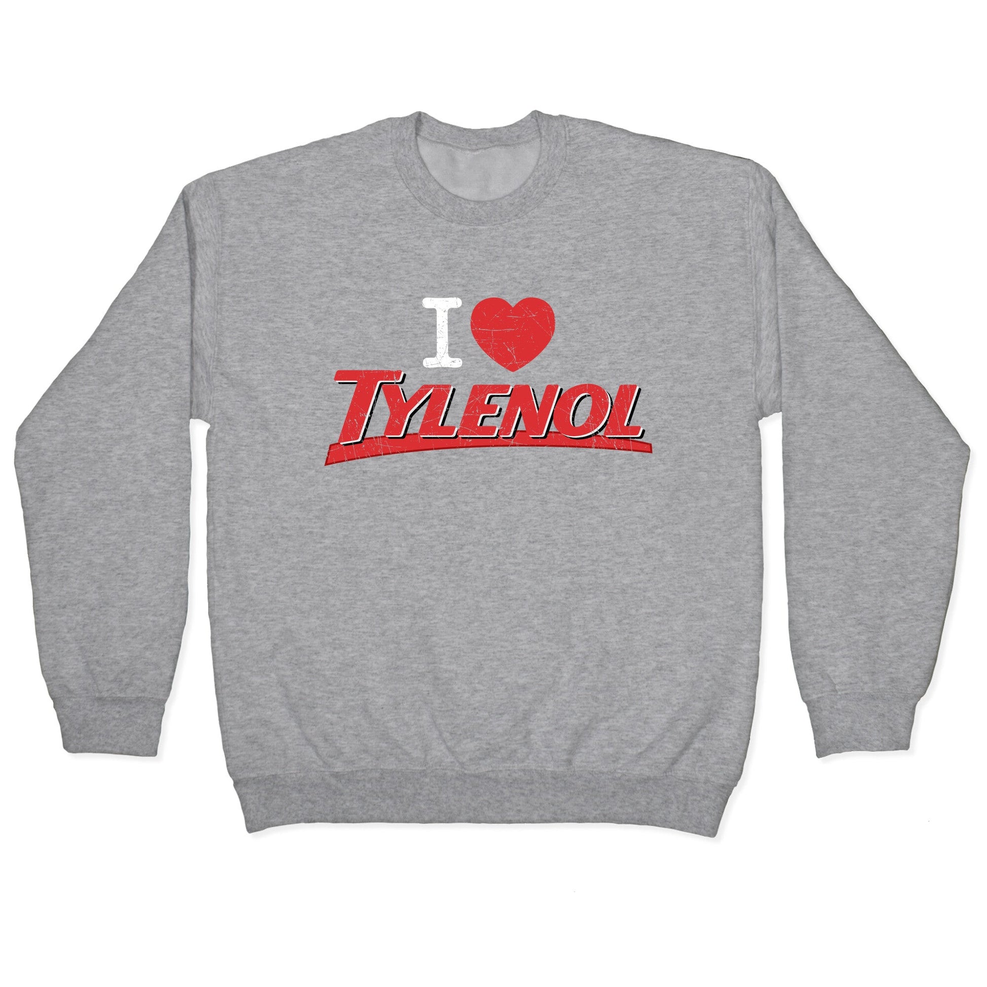 I Love Tylenol Crewneck Sweatshirt