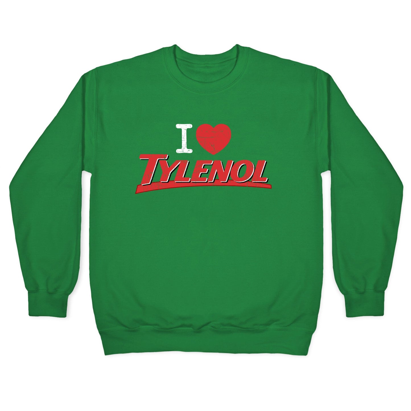 I Love Tylenol Crewneck Sweatshirt