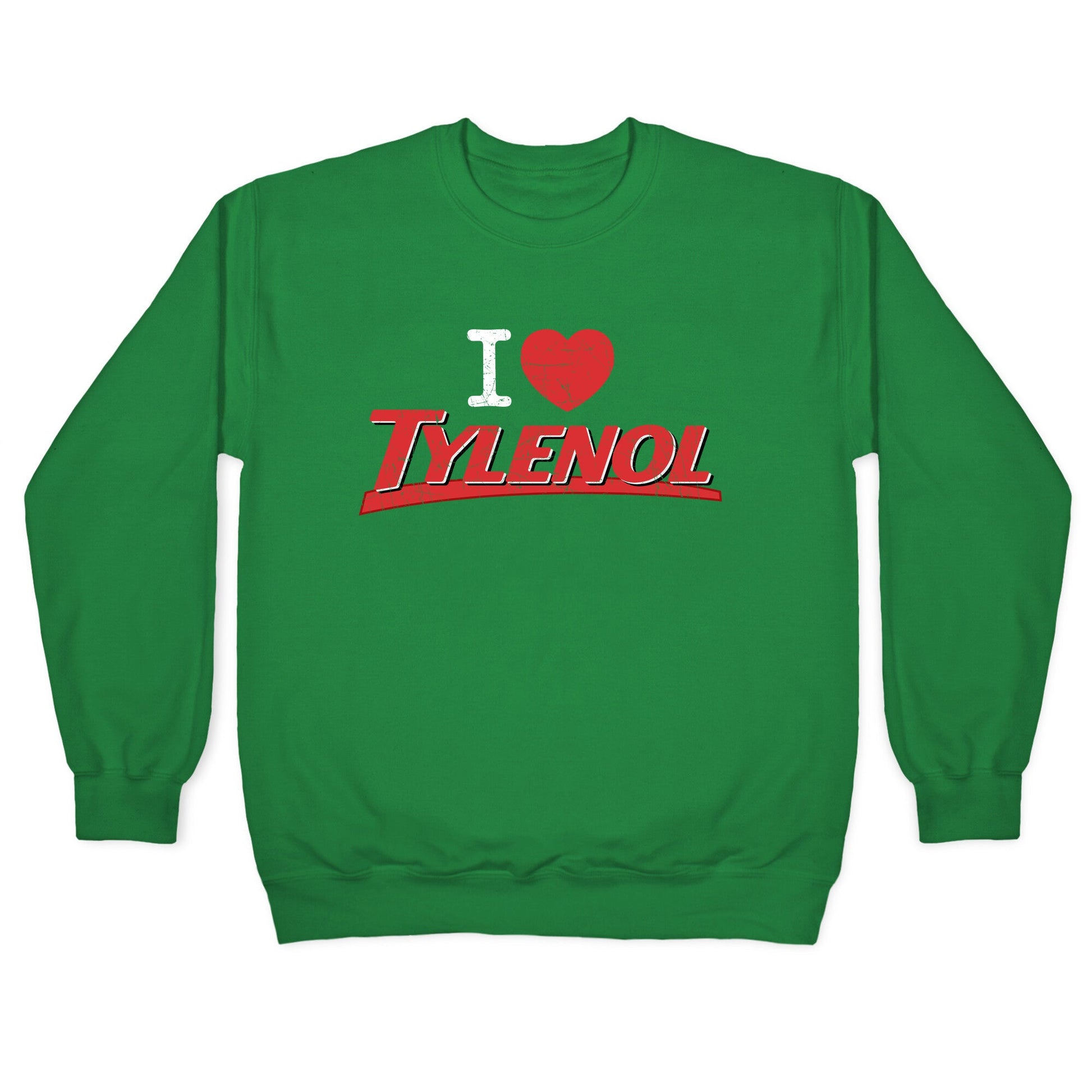 I Love Tylenol Crewneck Sweatshirt