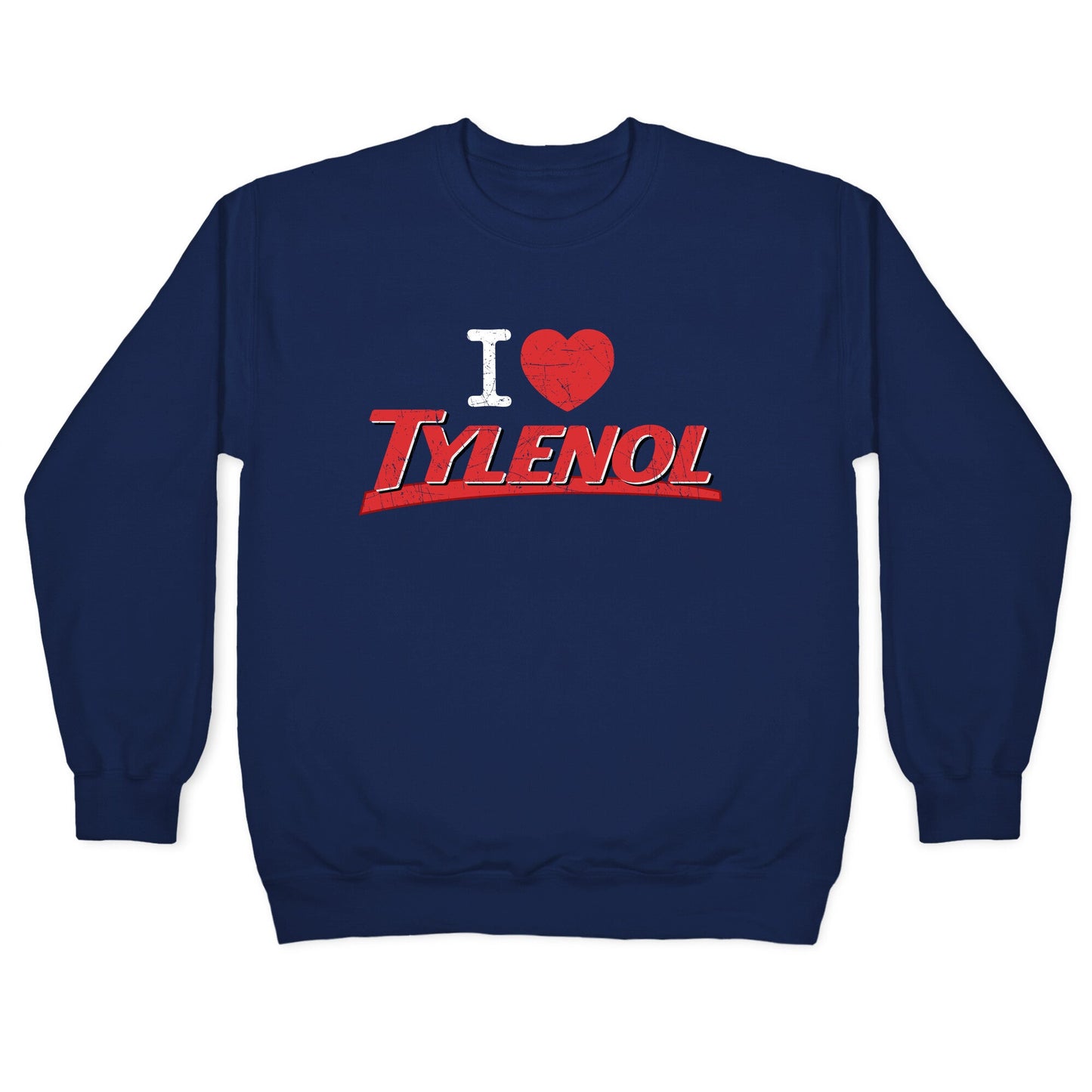 I Love Tylenol Crewneck Sweatshirt