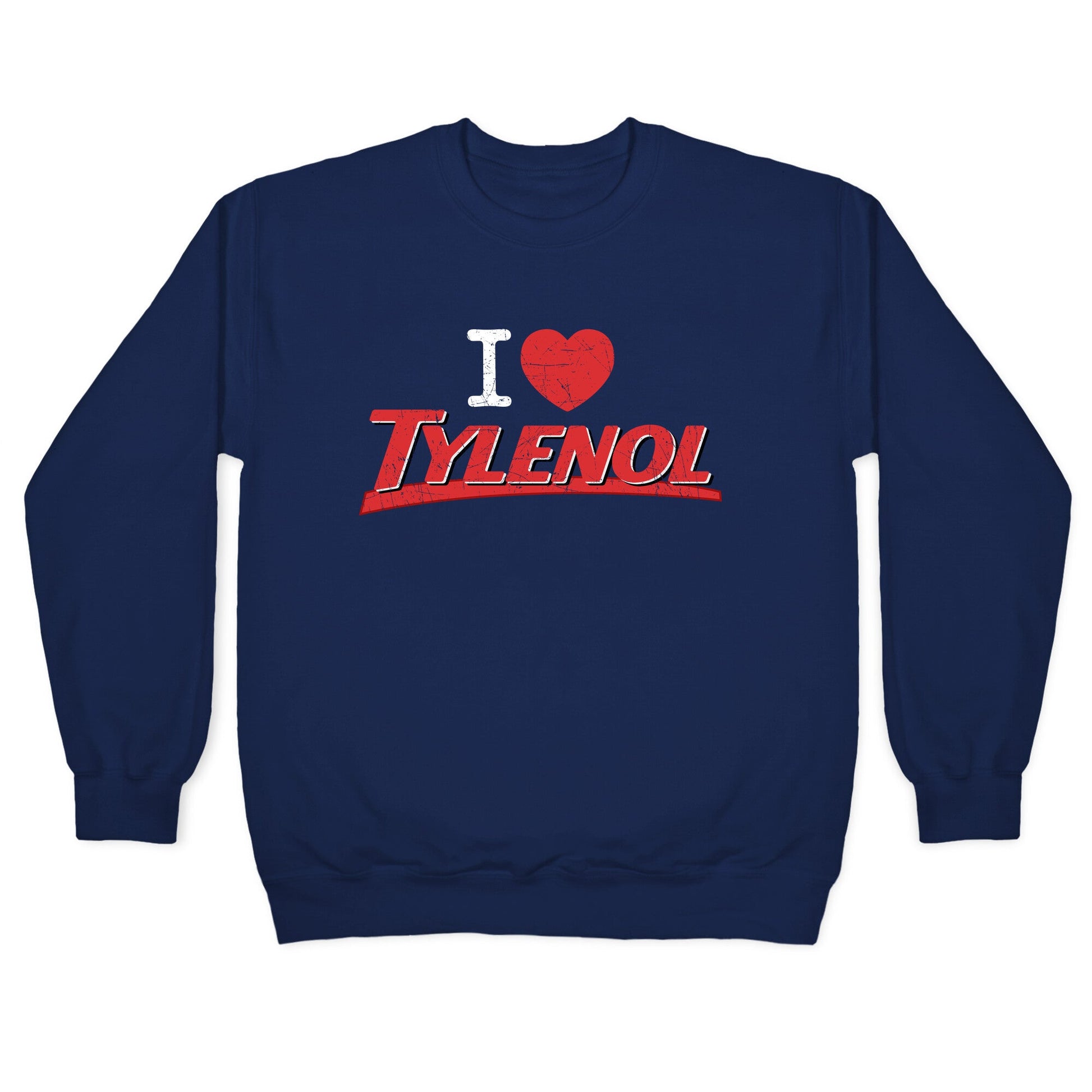 I Love Tylenol Crewneck Sweatshirt