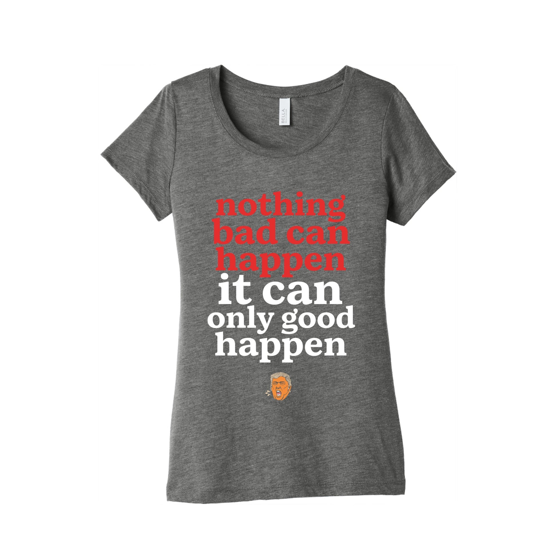 Nothing Bad Can Happen Trump Womens Triblend Tee