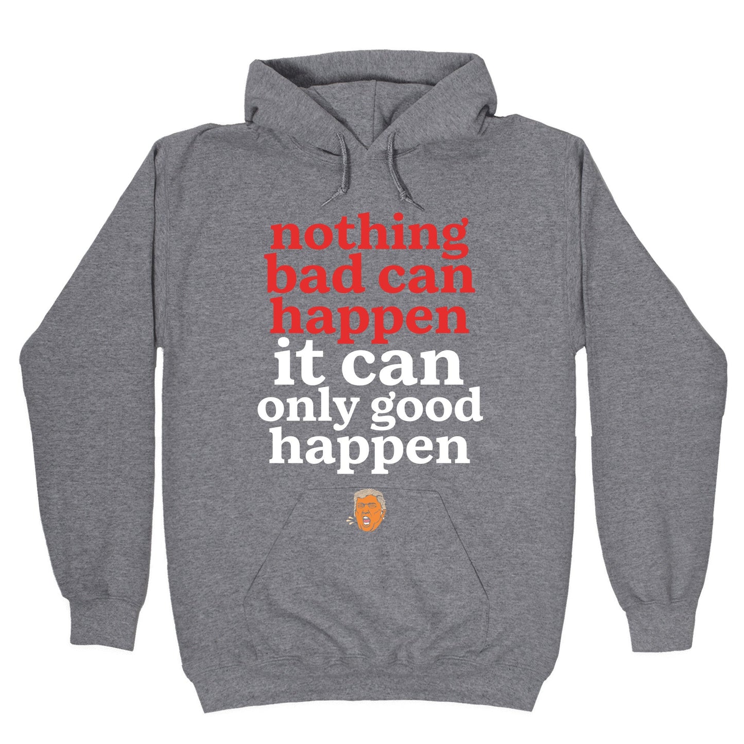Nothing Bad Can Happen Trump Hoodie