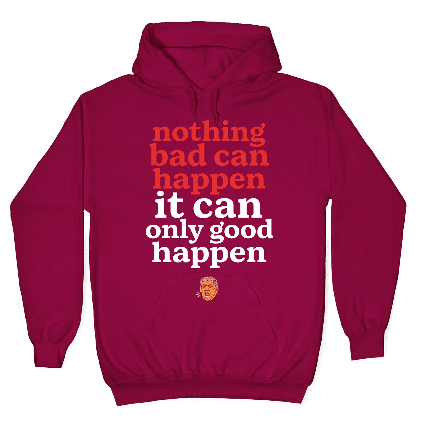 Nothing Bad Can Happen Trump Hoodie