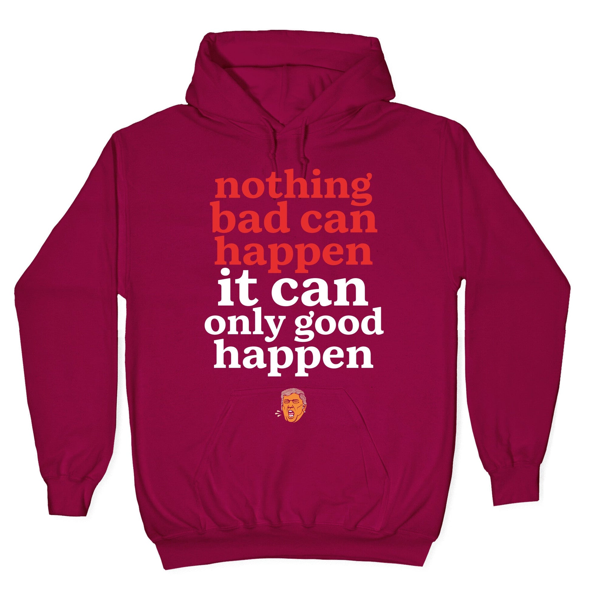 Nothing Bad Can Happen Trump Hoodie