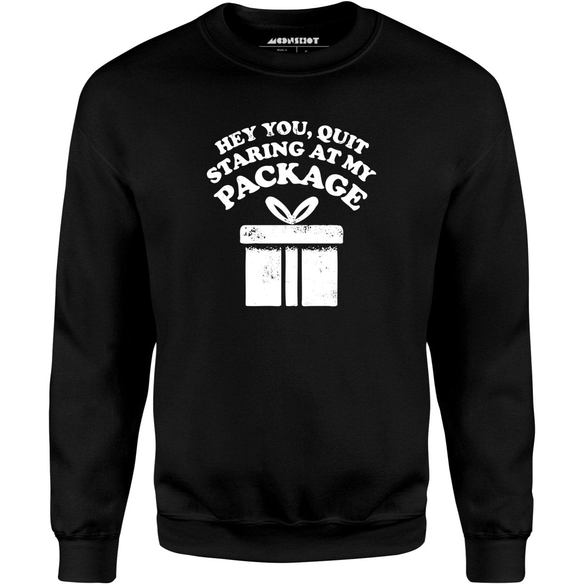 Quit Staring at My Package - Unisex Sweatshirt