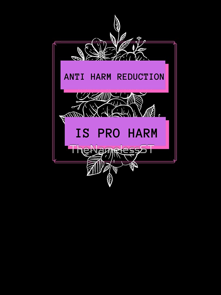 Anti Harm Reduction is Pro Harm by TheNamelessST