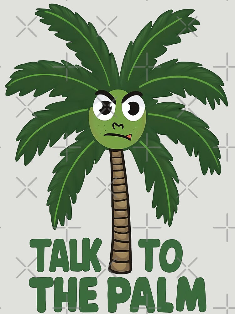 Talk to the palm funny summer Tree Lover by Mosaic-97