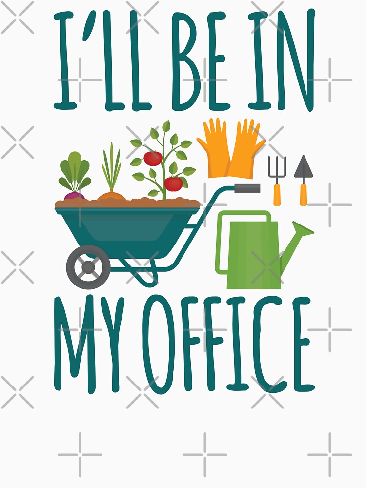 Funny Gardening Design I'll be in My OFFICE by EstelleStar