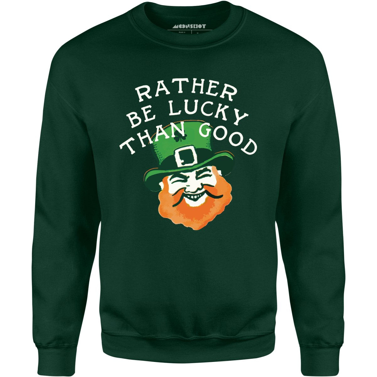 Rather Be Lucky Than Good - Unisex Sweatshirt
