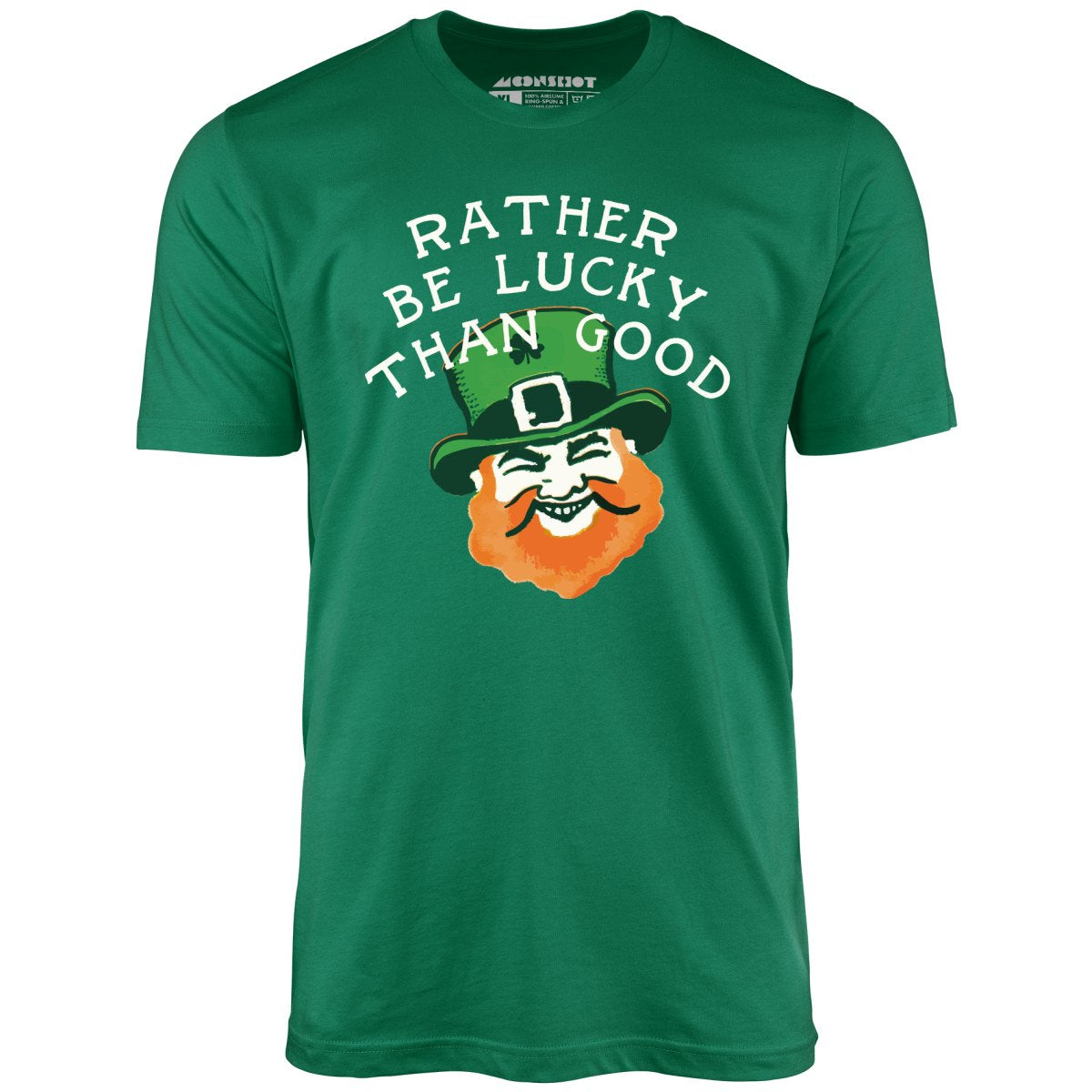 Rather Be Lucky Than Good - Unisex T-Shirt