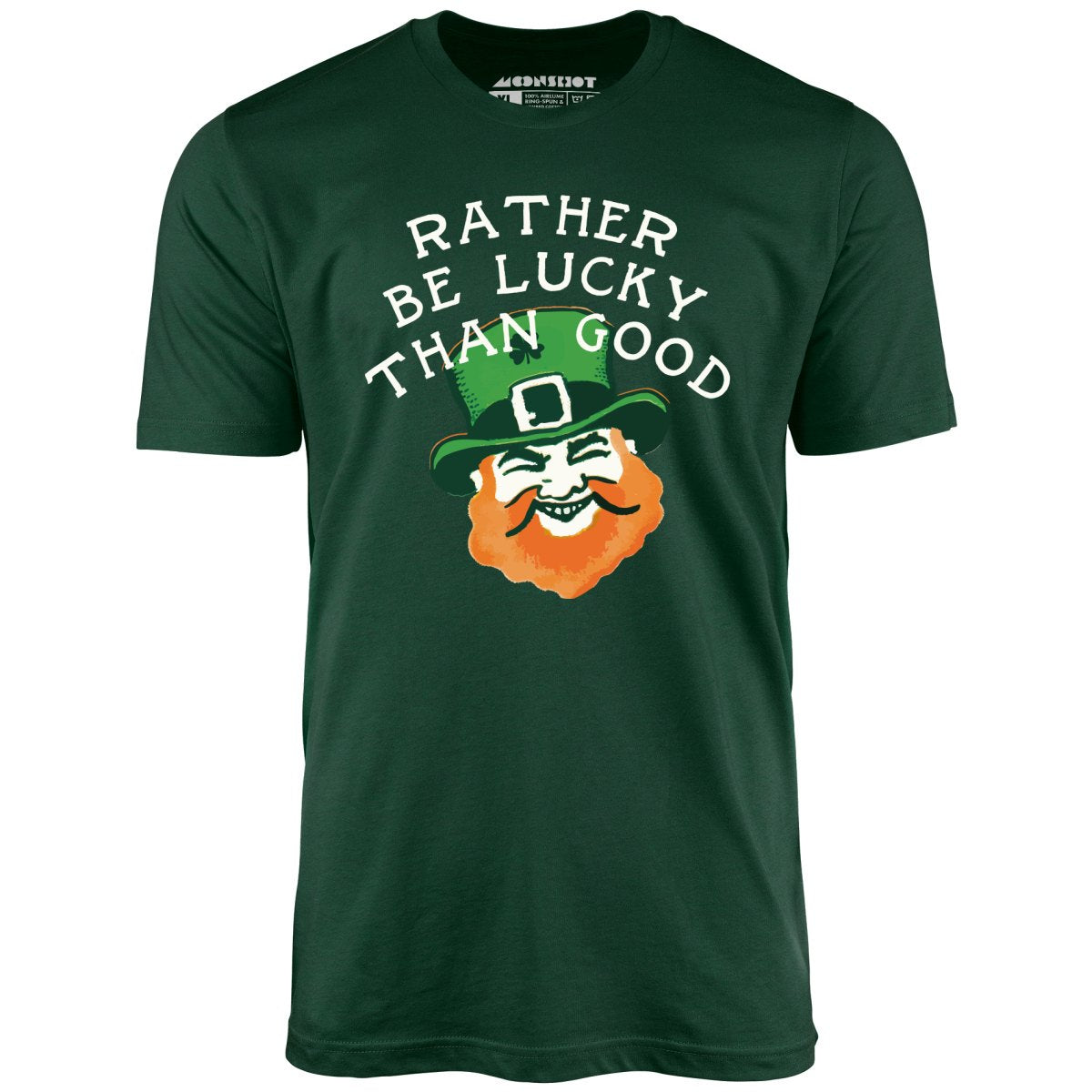 Rather Be Lucky Than Good - Unisex T-Shirt