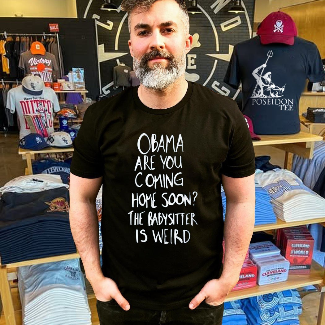 Robert De Niro Obama Are You Coming Home Soon The Babysitter Is Weird T-shirt