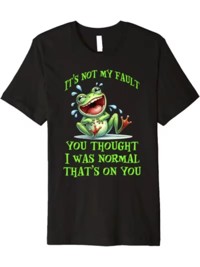 's Funny "It's Not My Fault You Thought I Was Normal" T-Shirt - 100% Cotton Soft