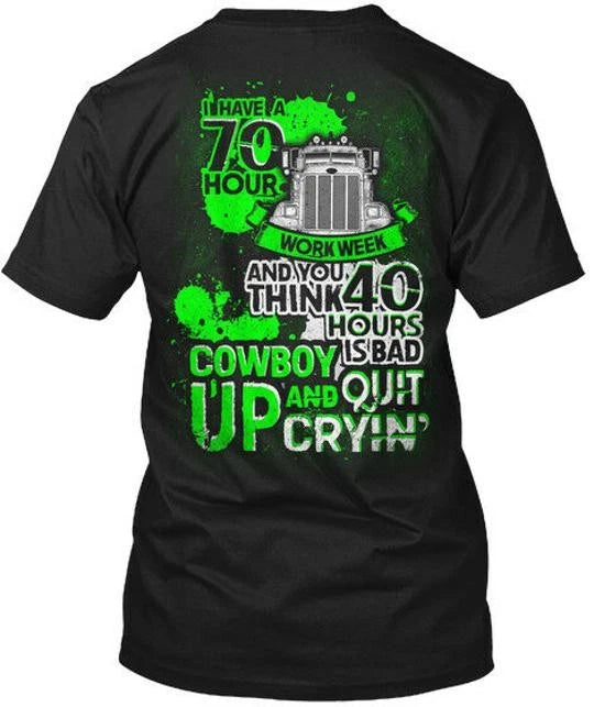 Truck Driver 70 Hour Trucker I Have A Work Week And T-Shirt Made in USA S to 5XL