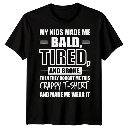 Mens Bald Tired Broke Funny Fathers Day T-Shirt Tee Best Dad Ever Papa Life #FD