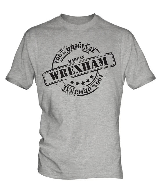 MADE IN WREXHAM MENS T-SHIRT GIFT CHRISTMAS BIRTHDAY 18TH 30TH 40TH 50TH 60TH