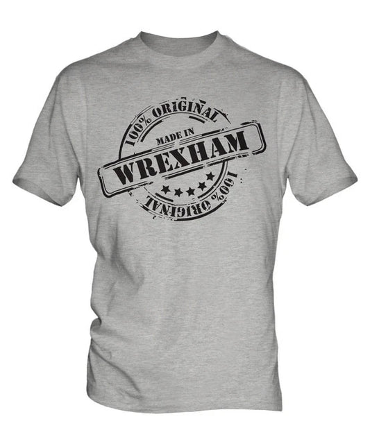 MADE IN WREXHAM MENS T-SHIRT GIFT CHRISTMAS BIRTHDAY 18TH 30TH 40TH 50TH 60TH