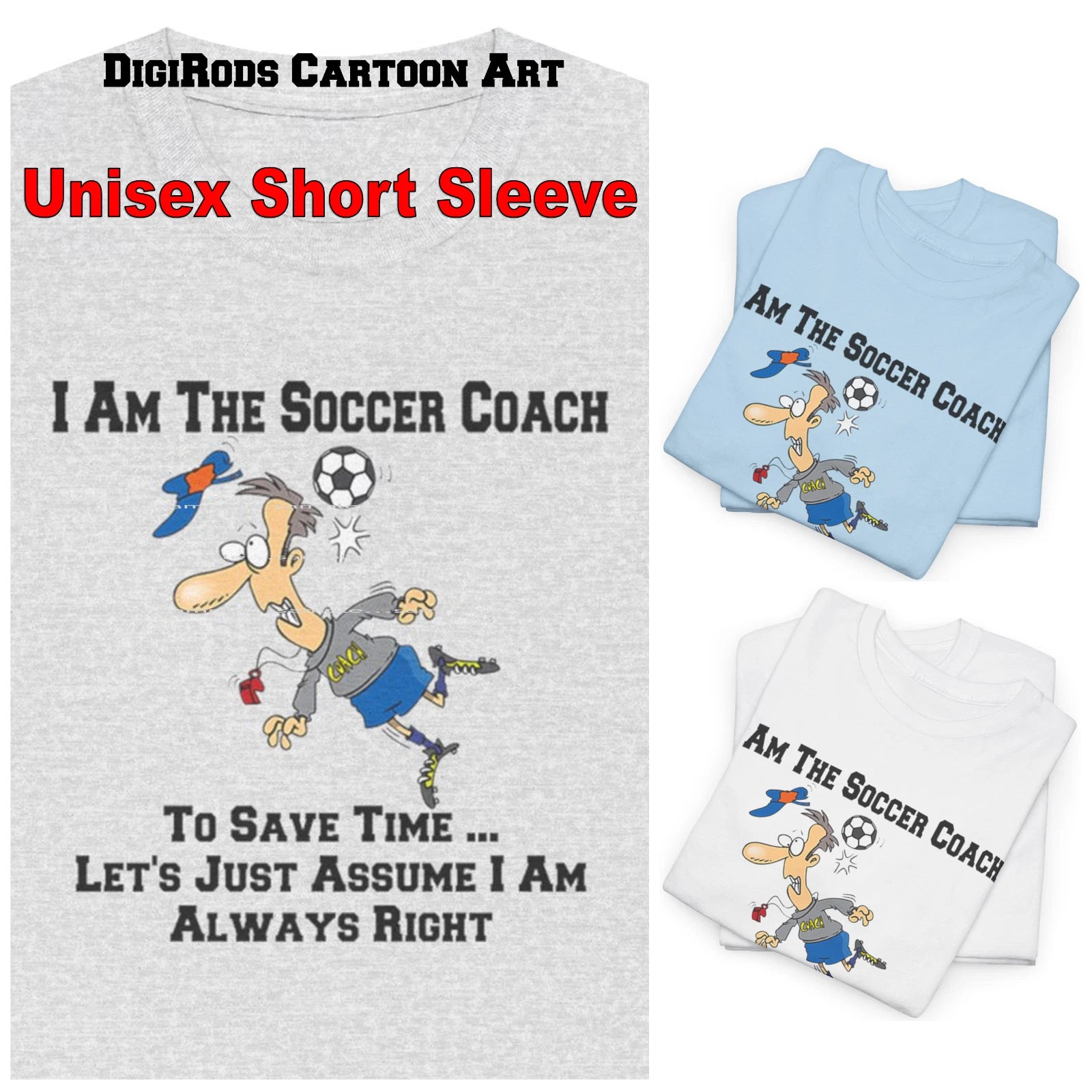 I Am The Soccer Team Coach .. I'm Always Right Funny Cartoon Graphic T Shirt
