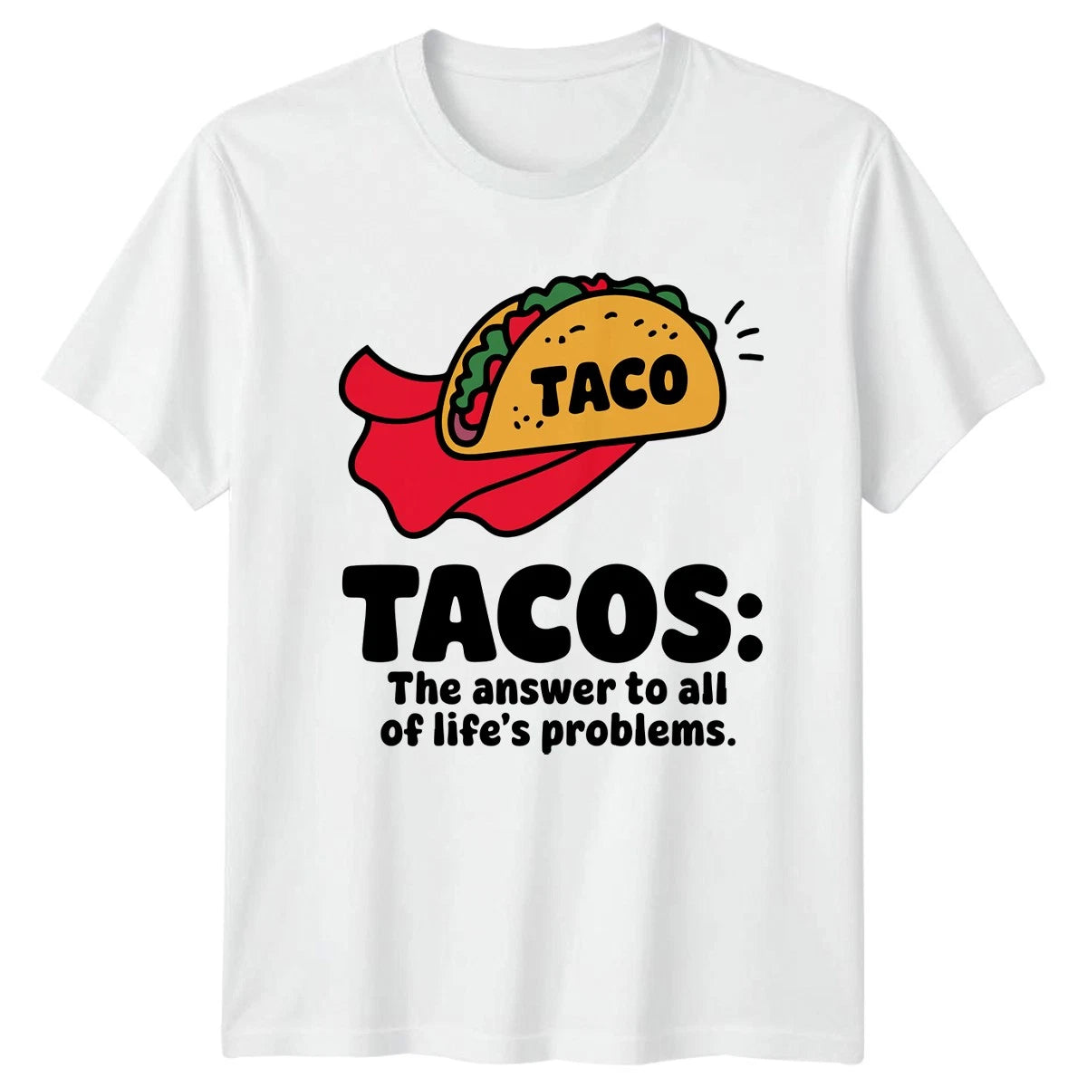 Tacos The Answer To All T-Shirt Food Lover Birthday Gift For Him And Her