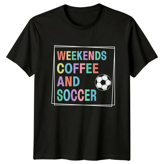 Weekends Coffee And Soccer T-Shirt Coffee Soccer Birthday Gift For Him And Her