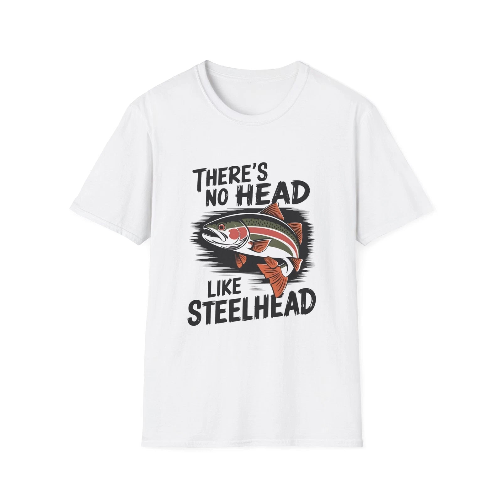 Steelhead Fishing Tee - No head like steelhead Fisherman Shirt Gift, Steelheader