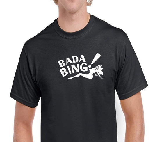 Bada Bing ! Tee Shirt Strip Club Dancer Sopranos Mafia Black White T-shirt S-5XL