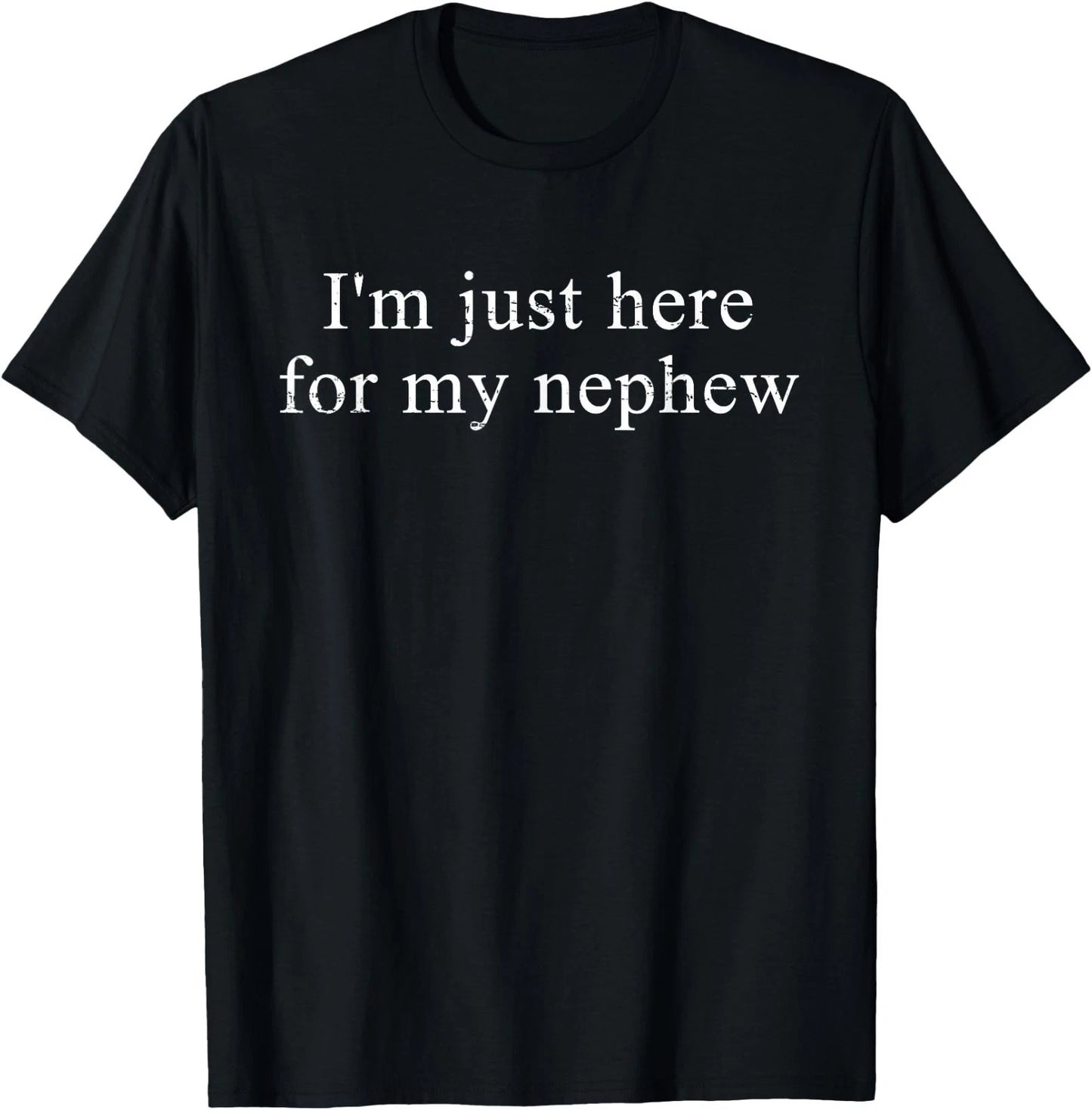 Retro Vintage Funny I'm Just Here for My Nephew T-Shirt