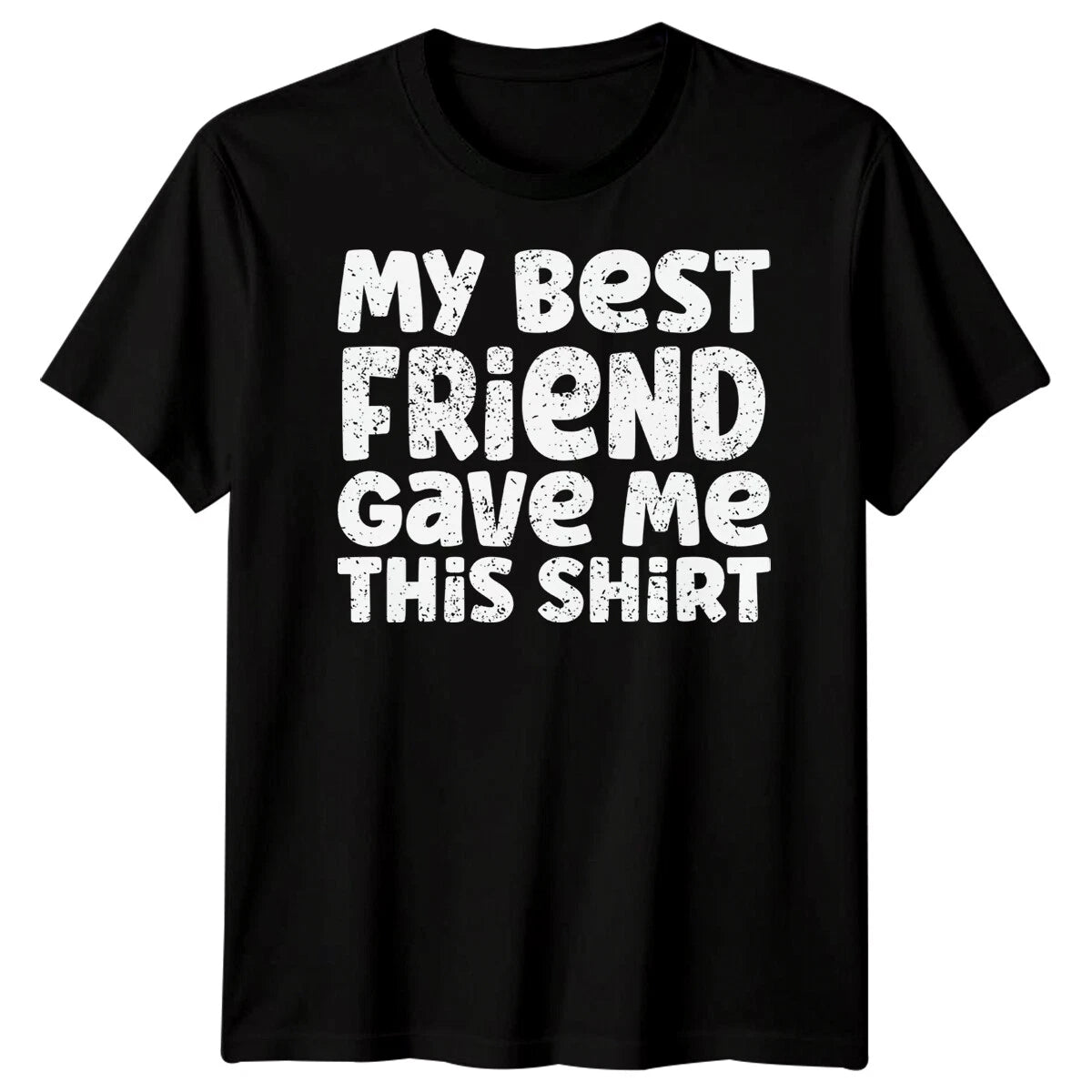 Mens My Best Friend Gave Me Friends Day T-Shirt Bestie BFF Shirt Friendship #BFD