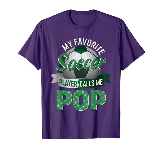 My Favorite Soccer Player Calls Me Pop Soccer Father's Day T-Shirt