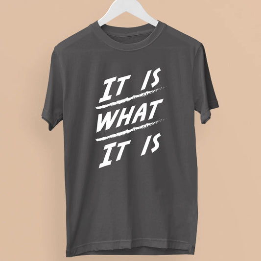 It Is What Quote T-Shirt Bold Attitude Mentality Mindset Statement Gift