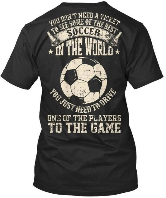 Fun Soccer Mom You Dont Need A Ticket To See Some Of The T-Shirt USA Made S-5XL