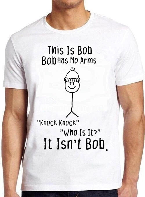This is Bob No Arms Knock Knock Joke Meme Movie Funny Gift Tee T Shirt C1142
