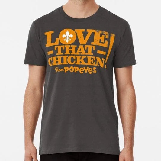 Love That Chicken From Popeyes S to 5XL Made in the USA T-Shirt