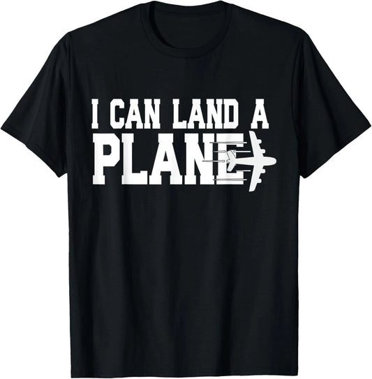 I CAN Land A Plane Confident Pilot Airplane Quote Gift Unisex T-Shirt