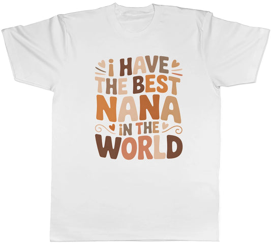 I Have the Best Nana in the World Mens T-Shirt Tee Gift Top