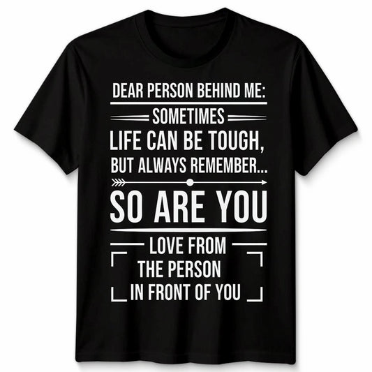 Unisex Dear Person Behind Me Mental Health Awareness End The Stigma Tshirt