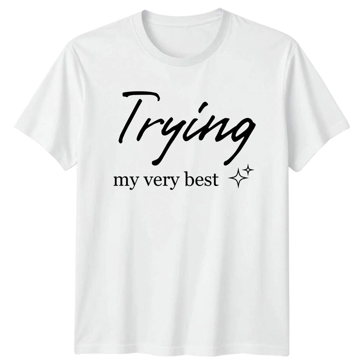 Trying My Very Best T-Shirt Sarcastic Quotes 2026 Birthday Gift For Him And Her