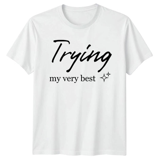 Trying My Very Best T-Shirt Sarcastic Quotes 2026 Birthday Gift For Him And Her