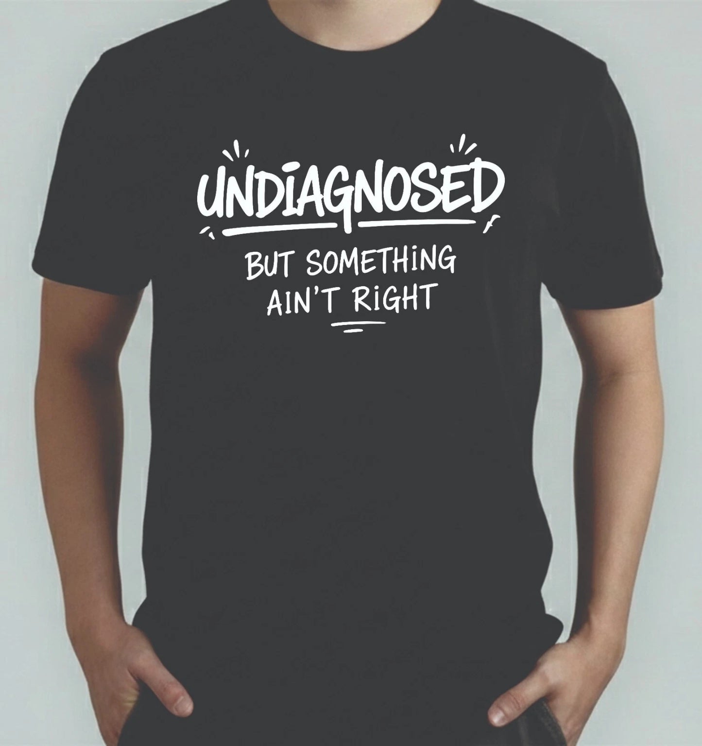Undiagnosed But Something Ain't Right  TShirt, Mental Health Meme Adults Tee