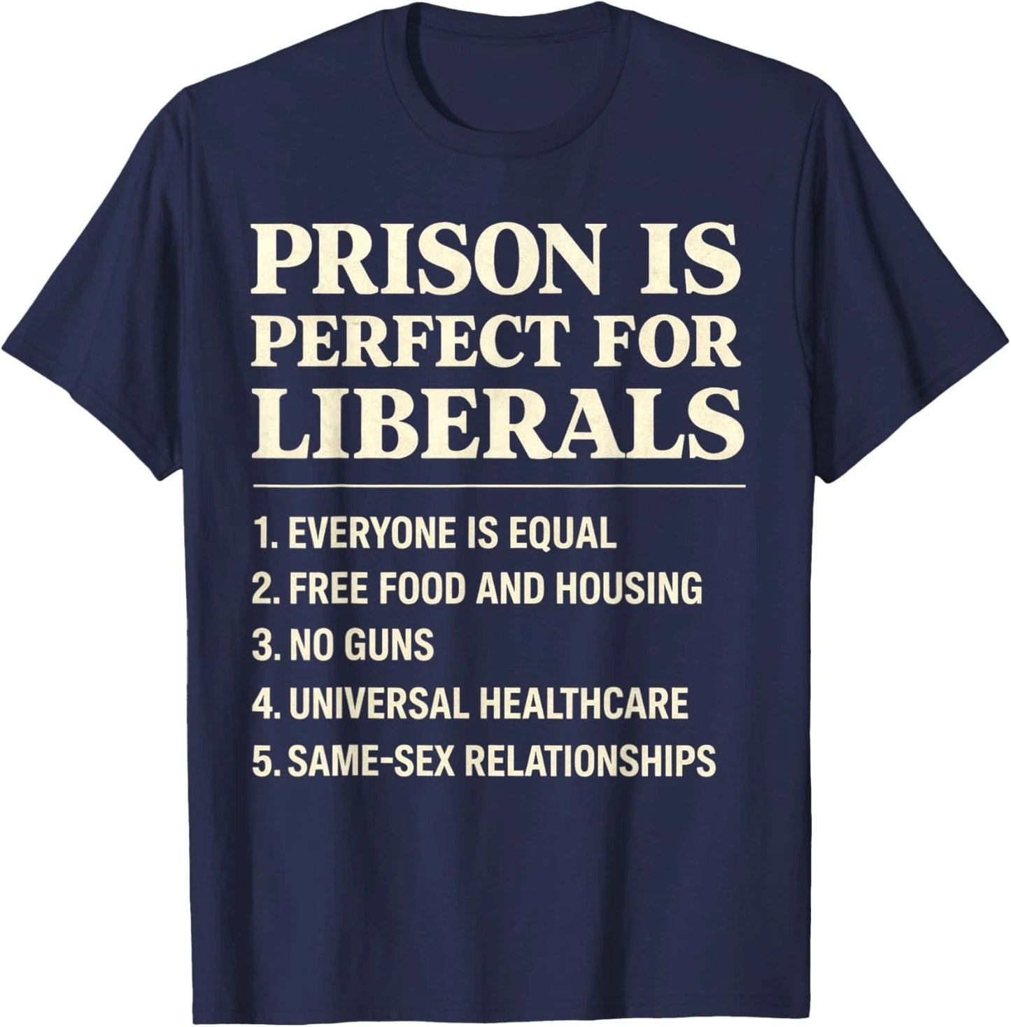 Prison is Perfect for Liberals Funny Anti Liberal Quote Unisex T-Shirt