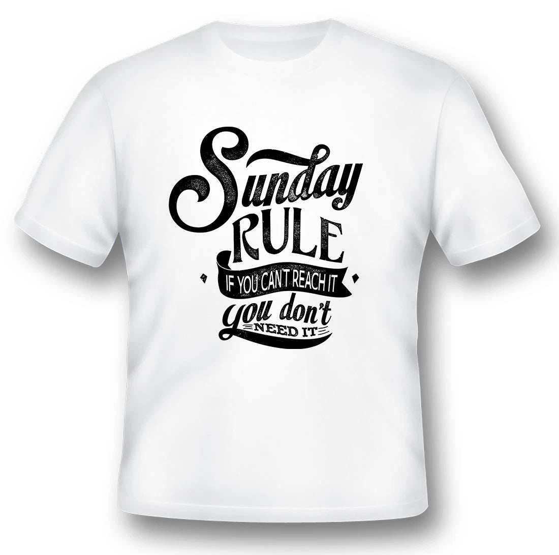 Sunday rule if you can't reach it you don't need it black or white Tee