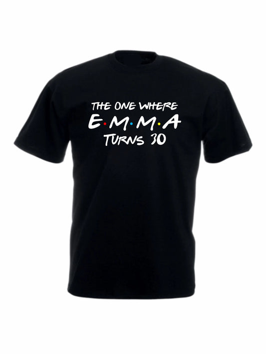 Custom Birthday T-Shirt, The One Where I Add Custom Name and Text, Birthday Tees