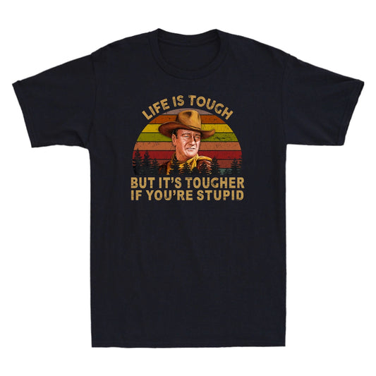 Life Is Tough But It's Tougher If You're Stupid Vintage Men's T-Shirt Black Tee