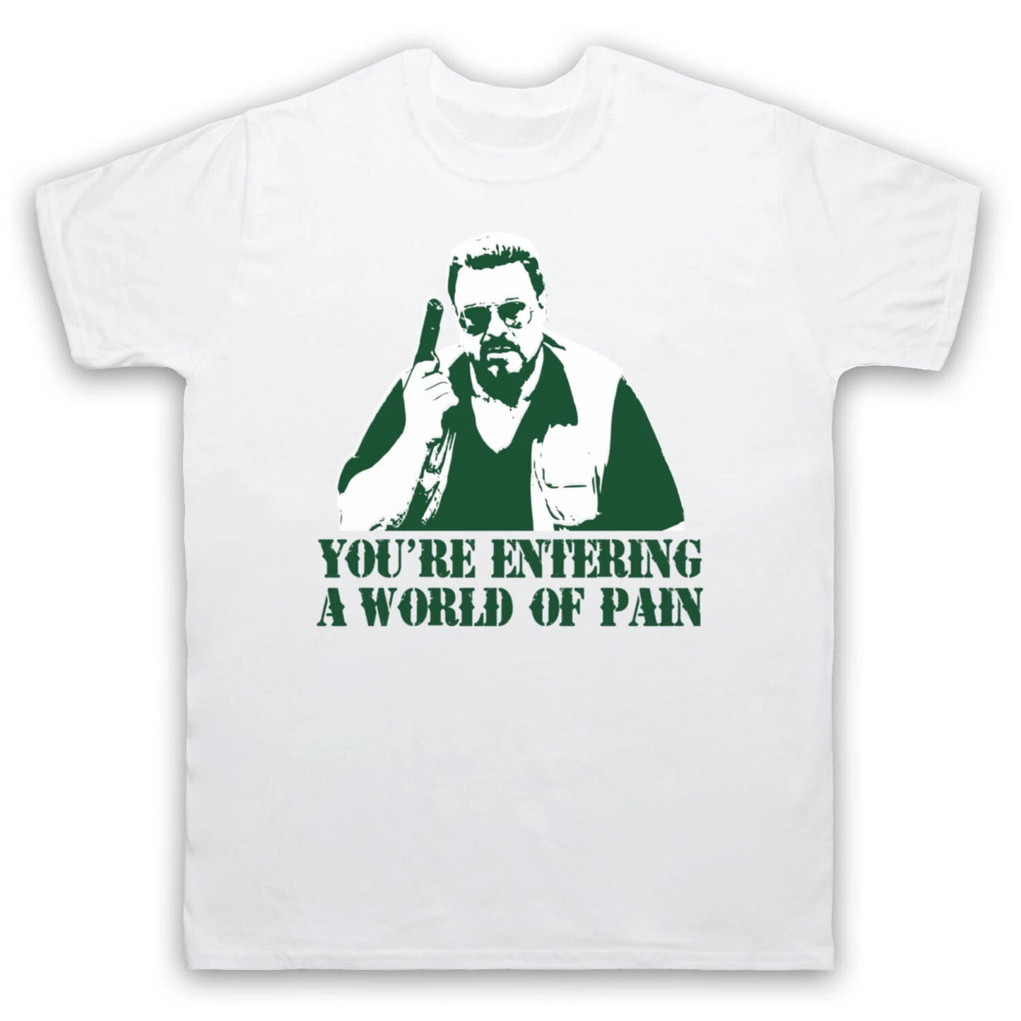 ENTERING A WORLD OF PAIN BIG LEBOWSKI WALTER UNOFFICIAL MENS & WOMENS T-SHIRT