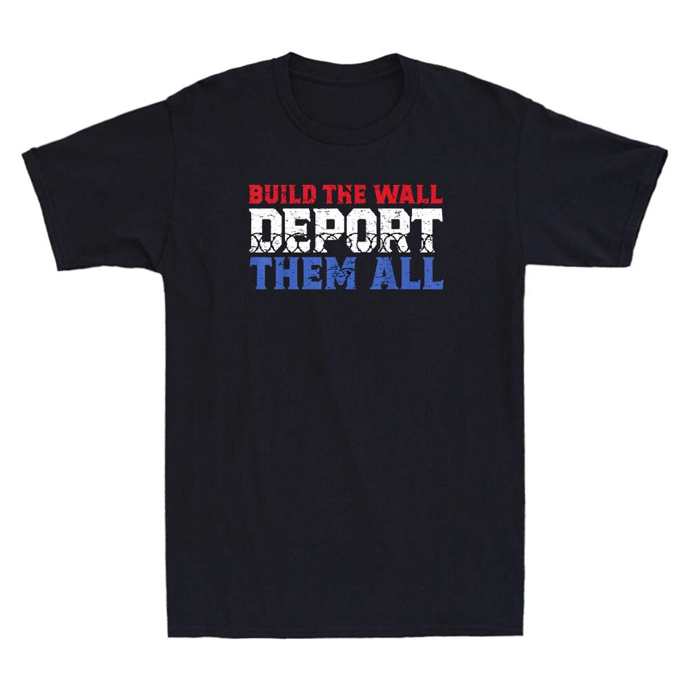 Build The Wall Deport Them All Funny Political Saying Joke Vintage Men's T-Shirt