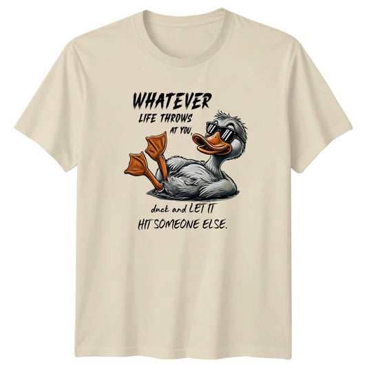 Whatever Life Throws At You, T-Shirt Sarcastic Duck Animal Humor Birthday