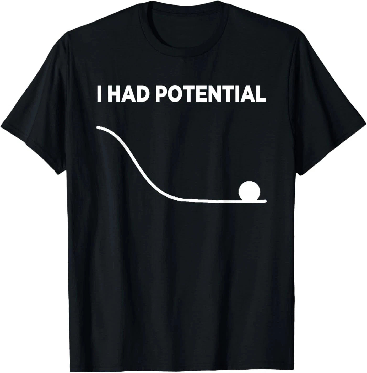 I Had Potential Unisex T-Shirt