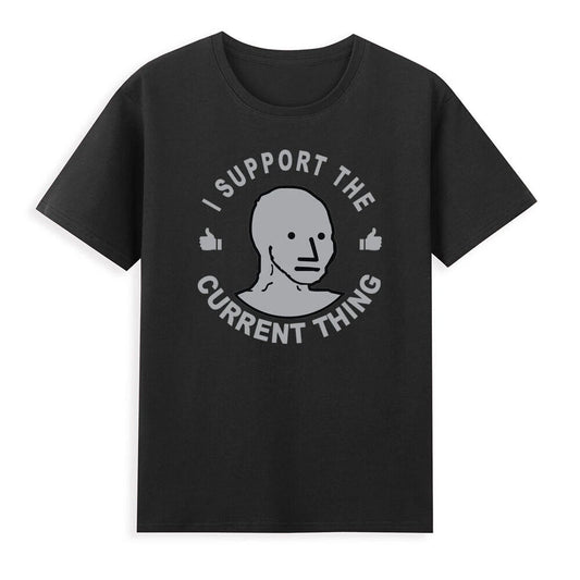 I Support The Current Thing Useful Idiot NPCs Meme Novelty Unisex T-Shirt Black